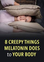 8 Creepy Things Melatonin Does To Your Body Melatonin Vitamins For Kids Melatonin Benefits