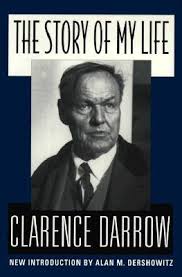 He was hard and resistant. The Story Of My Life By Clarence Darrow