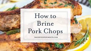 From www.savoryexperiments.com when ready to cook pork, preheat oven to 400 degrees f. How To Brine Pork Chops Video Plus Pan Fried Pork Chop Recipe