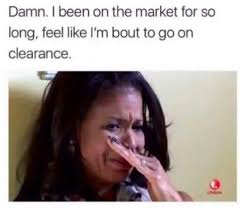 My mother told me i had a chameleon soul, no moral compass pointing due north, no fixed personality; 65 Hilariously Accurate Memes About Being Single Inspirationfeed