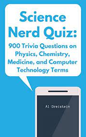 Built by trivia lovers for trivia lovers, this free online trivia game will test your ability to separate fact from fiction. Science Nerd Quiz 900 Trivia Questions On Physics Chemistry Medicine And Computer Technology Terms Useful Science Book 4 Dreistein Al Amazon Com