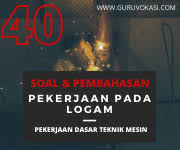 40 Pembahasan Soal Uh Pdtm Perlakuan Logam