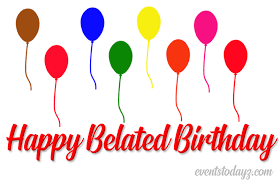 I really hope that you had a wonderful day. Happy Belated Birthday Gif Animations Belated Birthday Wishes