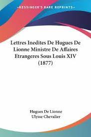 Le ministère des affaires étrangères (mae) possède un répertoire des métiers et des compétences, baptisé nomade (nomenclature affaires étrangères des emplois, articulé avec. Lettres Inedites De Hugues De Lionne Ministre De Affaires Etrangeres Sous Louis Von Hugues De Lionne Als Taschenbuch Portofrei Bei Bucher De