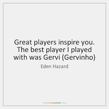 Discover and share eden hazard quotes. Eden Hazard Quotes Storemypic