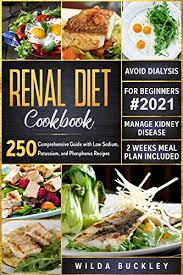 Renal diet food swaps for your nutrient limits. Renal Diet Cookbook For Beginners 2021 Comprehensive Guide With 250 Low Sodium Potassium And Phosphorus Recipes To Manage Kidney Disease And Avoid Dialysis 2 Weeks Meal Plan Included Kindle Edition