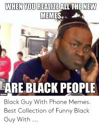 Maybe you would like to learn more about one of these? 25 Best Memes About Black Guy With Phone Black Guy With Phone Memes