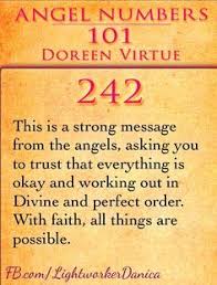 242 This Is A Strong Message From The Angels Asking You To Trust That Everything Is Okay And Working Out In Di Angel Number Meanings Numerology Angel Numbers