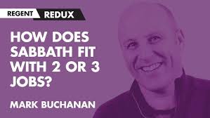 Mark Buchanan: How Does Sabbath Fit with 2 or 3 Jobs?