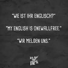 Wie Ist Ihr Englisch My English Is Onewallfree Wir Melden Uns Visual Statements Lustige Zitate Und Spruche Witzige Spruche Zitate Lustig