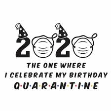 Download 2020 The One Where I Celebrate My Birthday Quarantine Svg File Where I Celebrate My Birthday Quarantine Svg Cut File Download I Celebrate My Birthday Quarantine Jpg Png Svg Cdr