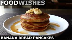 Very good 4.0/5 (4 ratings). Banana Bread Pancakes Food Wishes Youtube