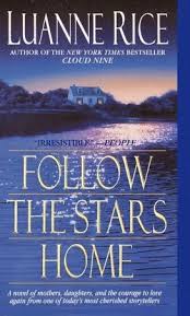 As an amazon associate i earn money from most of the books written by author luanne center around the relationships involving family, love so many of her recent books get such great reviews, and i expect this one will be no different. Follow The Stars Home By Luanne Rice