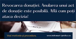 Cazurile de ingratitudine sunt expres si limtativ prevazute de catre codul civil. Revocare Donatie Anulare Act Donatie Donatia Poate Fi Atacata