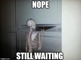 Pin By Patty Docter On Funny In 2020 Waiting Meme Sisters Sister Quotes