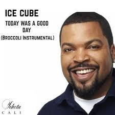 It was a good day. Ice Cube Today Was A Good Day Broccoli Instrumental Agosto 2018 By Selecta Cali