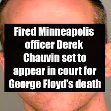 Minnesota attorney general keith ellison, who oversaw the. Fired Minneapolis Officer Derek Chauvin Set To Appear In Court For George Floyd S Death