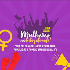Em tom provocativo, disse que iria com. Em Articulacao Nacional Para O 8 De Marco Mulheres Defendem A Vida E O Fim Do Governo Bolsonaro Fenaj