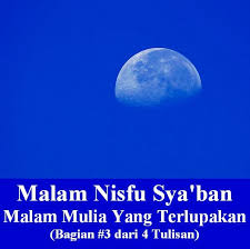 Mengenai doa di malam nisfu sya'ban menurut sebagian ulama adalah sunnah rasul saw, sebagaimana hadits2 berikut : Malam Nisfu Sya Ban Malam Mulia Yang Terlupakan Bagian 3 Dari 4 Tulisan Kompasiana Com