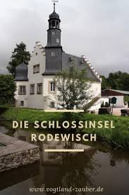 Die Schlossinsel Rodewisch Renaissanceidylle Im Vogtland Vogtland Zauber Reise Blog Schloss Ausflugsziele Reisen