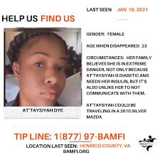 She's my everything'; Henrico mother pleading for answers after daughter  vanishes HENRICO COUNTY, Va: 23y/o At'Taysiyah Dye was last seen Jan 19.  Her family believes she is in extreme danger, not only