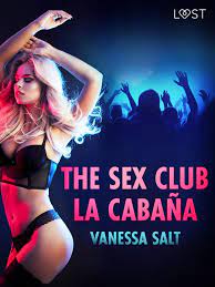 The Sex Club La Cabaña - Erotic Short Story eBook by Vanessa Salt - EPUB  Book | Rakuten Kobo United States