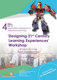 21st century education has 7 key features that make it different to a 20th century approach. 4th Specialized Workshop On Ubiquitous Learning Designing 21st Century Learning Experiences Workshop M Learning