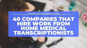 40 Medical Transcription Companies That Hire Remote Workers