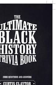 If you fail, then bless your heart. The Ultimate Black History Trivia Book By Curtis Claytor