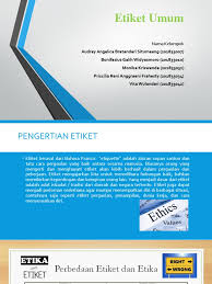 Istilah etika sebagaimana dijelaskan sebelumnya adalah. Etiket Umum