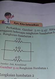 Dari gambar di atas, terlihat bahwa ada dua resistor yang terhubung paralel yaitu 6. Ayo Kita Selesaikanperhatikan Gambar 5 12 5 15 Hitungpengganti Beberapa Rangkaian Hambatan Brainly Co Id