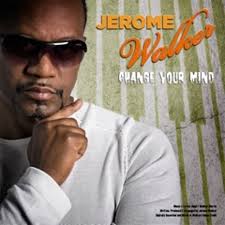 Stream JEROME WALKER Change Your Mind by jerome walker