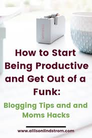 823 open jobs for home based in malaysia. How To Start Being Productive And Get Out Of A Funk Allison Lindstrom Advice On How A Blog Works Online Business Marketing Blogging Tips Blog