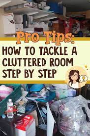 How To Tackle A Cluttered Messy Room Step By Step Messy Room Clean House Declutter