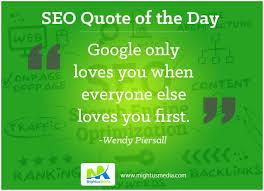 Seo Quote Of The Day Google Only Loves You When Everyone Else Loves You First Wendy Piersall Internet Marketing Agency Seo Quotes Intelligent Marketing