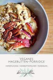 Veganes Hagebutten Porridge Kunzella S Kitchen Rezept In 2020 Rezepte Porridge Hagebutte