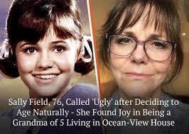 Sally Field, 76, called 'Ugly' after deciding to age naturally. Try not to  smile when you see her now and where she lives as a grandma of 5👇👇