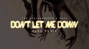 Your current browser isn't compatible with soundcloud. The Chainsmokers Feat Daya Don T Let Me Down 3lau Remix Chords Chordify