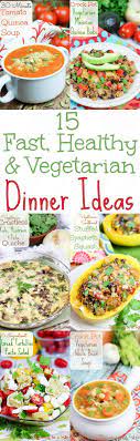 15 Fast Easy And Healthy Vegetarian Meals All Made In Less Than 30 Minutes Or In A C Vegetarian Recipes Healthy Vegetarian Recipes Healthy Vegetarian Dinner