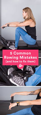 Plus The 5 Most Common Mistakes And How To Fix Them Rowing Cardio Exercise Http Greatist Com Move H Rowing Machine Workout Rowing Workout Rower Workout