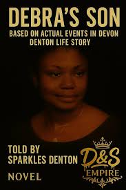 Amazon.com: Debra's Son: Debra's Son A True Story of Hustle, Heartbreak,  and Survival in the Streets: 9798287392192: Denton, Devon A, Lucas,  Sparkles: Books