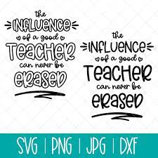 Download The Influence Of A Good Teacher Can Never Be Erased Two Svg Cut Files