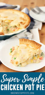 The chicken and vegetable filling tastes great too. Chicken Pot Pie Recipe One Sweet Appetite