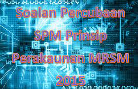 Tarikh keputusan spm diumumkan dikeluarkan pada bulan mac 2020 oleh kementerian. Soalan Percubaan Spm Prinsip Perakaunan Mrsm 2015 Gurubesar My