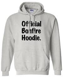 Official Bonfire Hoodie Funny Printed Graphic Outdoors Camping Camp Bonfire Hoodie Great For Parties Lots Of Laughs Ml 392