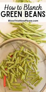 Bring a large pot of water to a boil. How To Blanch Green Beans Bless This Mess