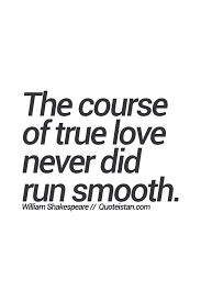 The Course Of True Love Never Did Run Smooth