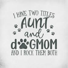 Aunt Dog Mom Svg I Have Two Titles Aunt And Dog Mom And I Etsy Dog Mom Quotes Dog Mom Dog Mom Shirt
