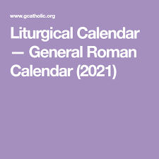 Sola liturgical calendar (lectionary year b: Liturgical Calendar General Roman Calendar 2021 Roman Calendar Catholic Liturgical Calendar Calendar