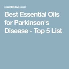 Best Essential Oils For Parkinson S Disease Top 5 List Parkinsons Disease Parkinsons Essential Oil Therapy